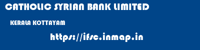 CATHOLIC SYRIAN BANK LIMITED  KERALA KOTTAYAM    ifsc code
